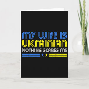 My Wife Is Ukrainian Nothing Scares Me Stand With  Card