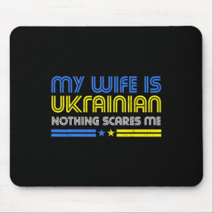 My Wife Is Ukrainian Nothing Scares Me Stand With Mouse Pad