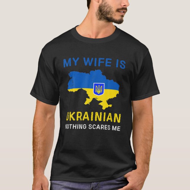 My Wife Is Ukrainian Nothing Scares Me T-Shirt (Front)