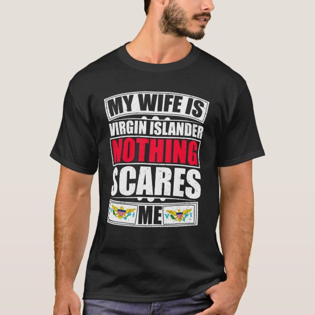 My Wife Is Virgin Islander Nothing Scares Me T-Shirt (Front)