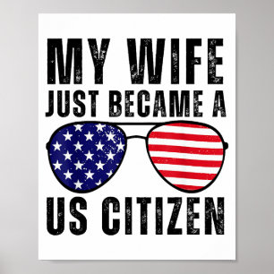 My Wife Just Became A Us Citizen Proud New America Poster