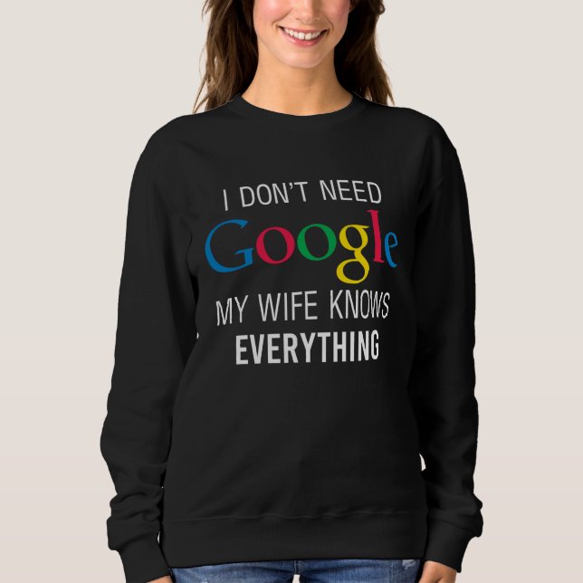 My Wife Knows Everything Husband Dad Groom Sweatshirt (Front)