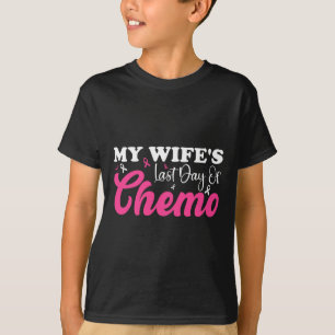 My Wife Last Day Chemo Breast Cancer Milestone Pin T-Shirt