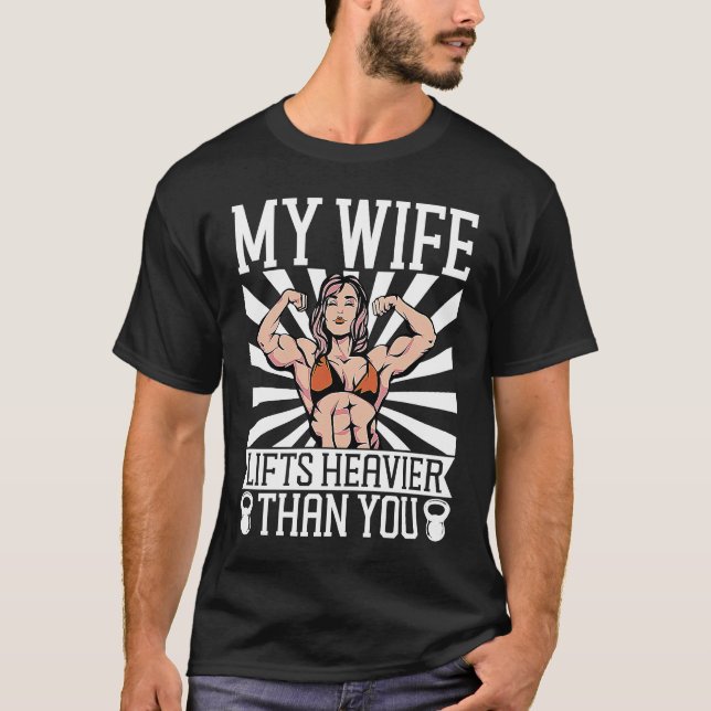 My Wife Lifts Heavier Than You Bodybuilding  1 T-Shirt (Front)