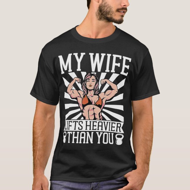 My Wife Lifts Heavier Than You Bodybuilding  1 T-Shirt (Front)
