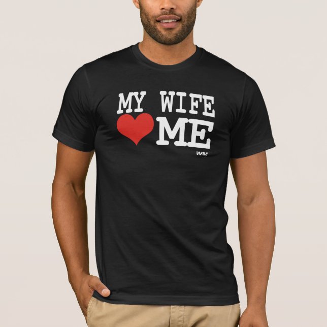 My wife loves me T-Shirt (Front)