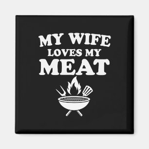 My Wife Loves My Meat Funny Bbq Byrbecue Outdoor C Magnet