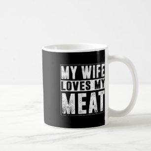 My Wife Loves My Meat Funny Bbq Humour Grilling Coffee Mug