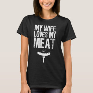 My Wife Loves My Meat Funny Grilling Bbq Lover T-Shirt