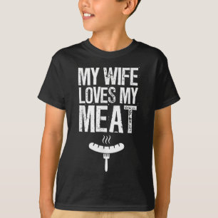 My Wife Loves My Meat Funny Grilling Bbq Lover T-Shirt