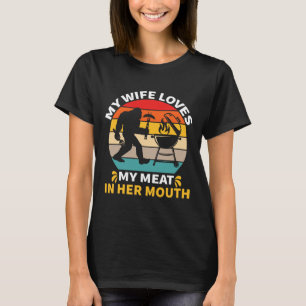 My Wife Loves My Meat In Her Mouth Bigfoot Master T-Shirt