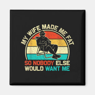 My Wife Made Me Fat Funny Saying Husband Fathers Magnet