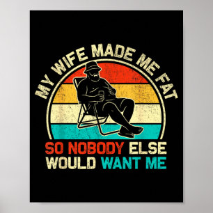 My Wife Made Me Fat Funny Saying Husband Fathers Poster