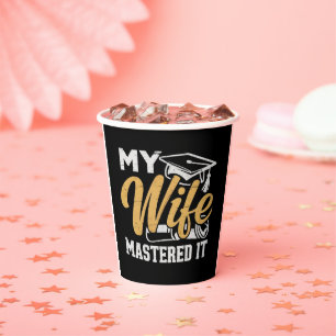 My Wife Mastered it Graduation Master Holder Paper Cups