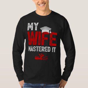 My Wife Mastered it Wife's Master's Degree Graduat T-Shirt
