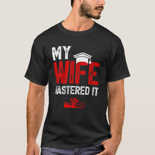 My Wife Mastered it Wife's Master's Degree Graduat T-Shirt