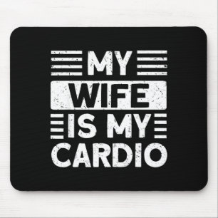 My wife my cardio funny gym Artwork Mouse Pad