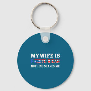 My wife puerto rican nothing scares me husband key ring