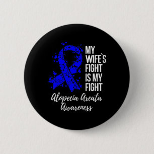 My Wife’s Fight Is My Fight Alopecia Areata Awaren 6 Cm Round Badge