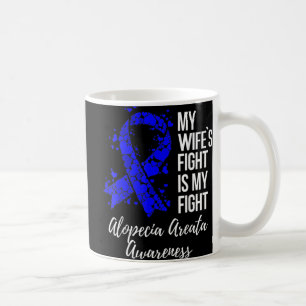 My Wife’s Fight Is My Fight Alopecia Areata Awaren Coffee Mug
