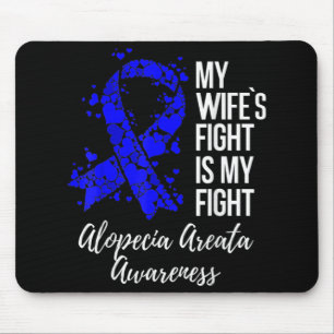 My Wife’s Fight Is My Fight Alopecia Areata Awaren Mouse Pad