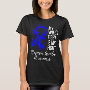 My Wife’s Fight Is My Fight Alopecia Areata Awaren T-Shirt