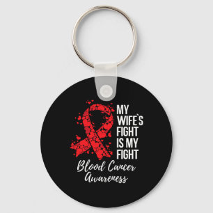 My Wife’s Fight Is My Fight Blood Cancer Awareness Key Ring