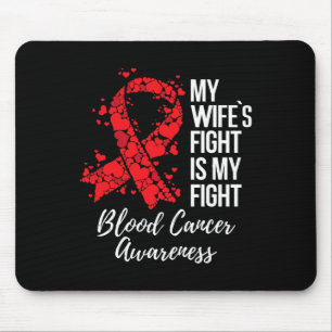My Wife’s Fight Is My Fight Blood Cancer Awareness Mouse Pad