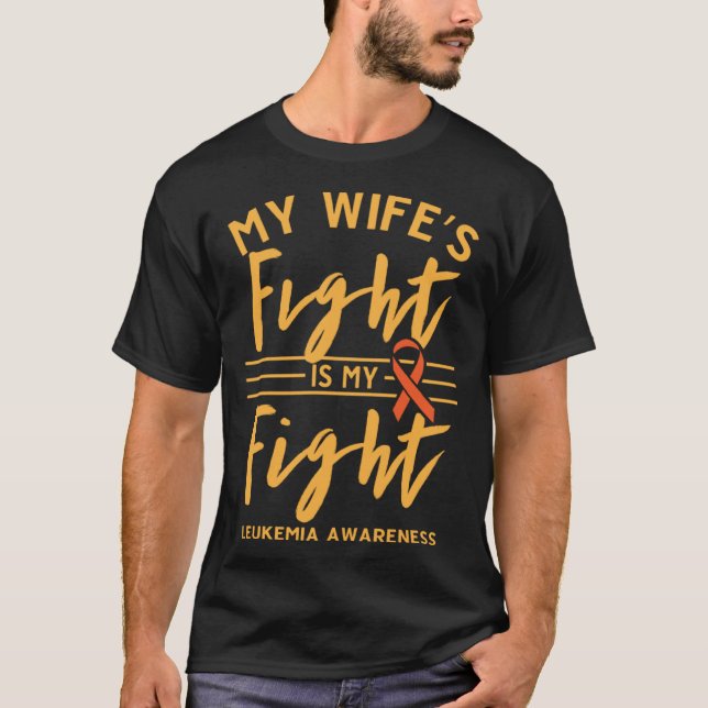 My Wife s Fight is My Fight Leukemia Awareness T-Shirt (Front)