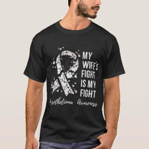My Wife’s Fight Is My Fight Mesothelioma Awareness T-Shirt