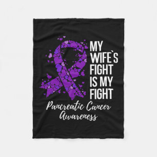 My Wife’s Fight Is My Fight Pancreatic Cancer Awar Fleece Blanket