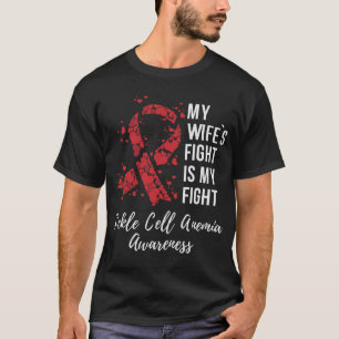My Wife’s Fight Is My Fight Sickle Cell Anaemia Aw T-Shirt