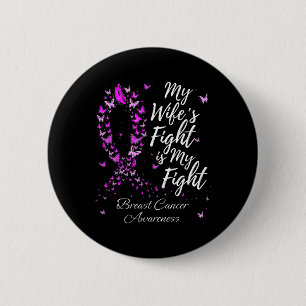 My Wife’s Fight Is My Fight Support Breast Cancer 6 Cm Round Badge