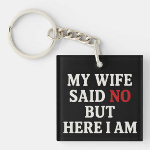 My Wife Said No Key Ring