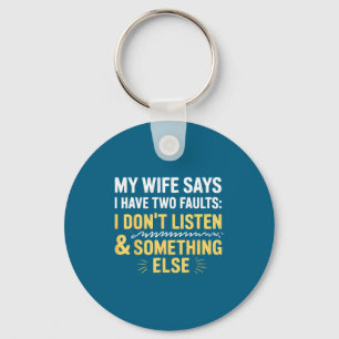 My Wife Says I Have Two Faults Husband Wife Father Key Ring