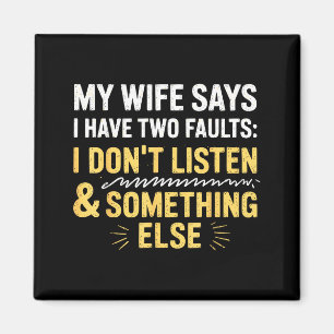 My Wife Says I Have Two Faults Husband Wife Father Magnet