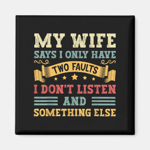 My Wife Says I Only Have Two Faults Sarcastic Humo Magnet