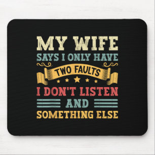 My Wife Says I Only Have Two Faults Sarcastic Humo Mouse Pad