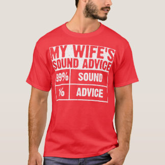 My Wife Sound Advice 1 T-Shirt