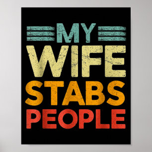 My Wife Stabs People Funny Nurse Husband Quote  Poster