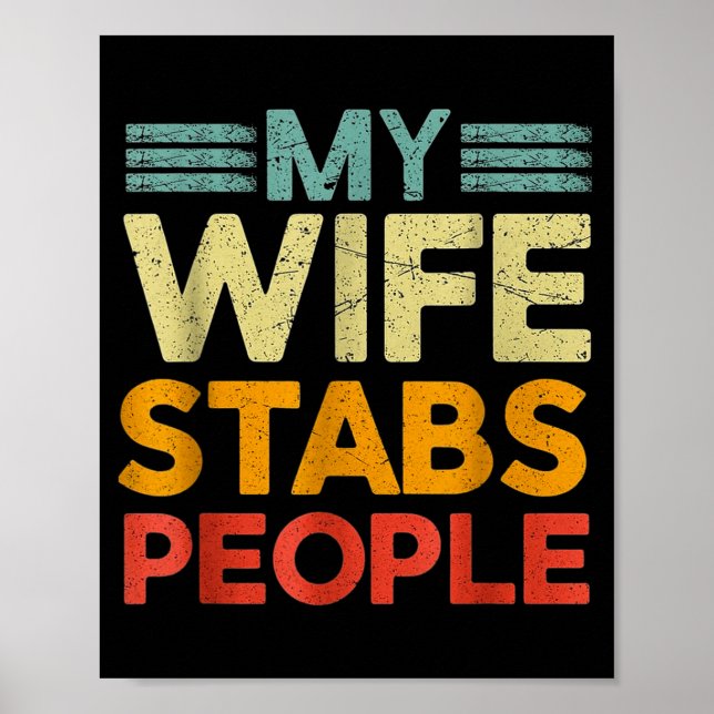 My Wife Stabs People Funny Nurse Husband Quote  Poster (Front)