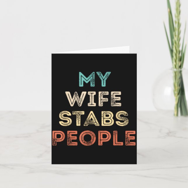 My Wife Stabs People Funny Wife Quote  Card (Front)