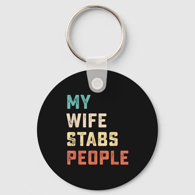 My Wife Stabs People Funny Wife Quote  Key Ring (Front)