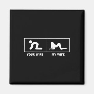 My Wife Vs Your Wife Funny Sarcastic For Husband M Magnet