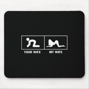 My Wife Vs Your Wife Funny Sarcastic For Husband M Mouse Pad