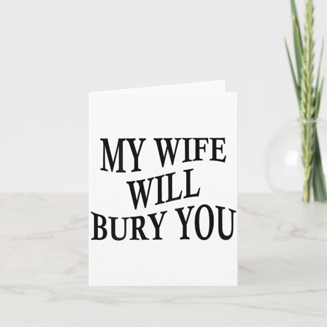 My Wife Will Bury You Funny Husband Sarcastic Sayi Card (Front)