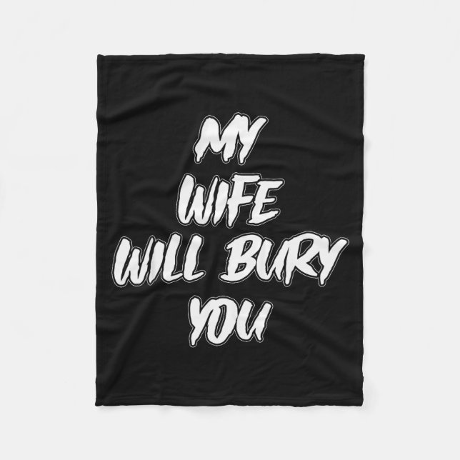My Wife Will Bury You Meme Humor Novelty  Fleece Blanket (Front)