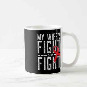 My Wife's Fight is My Fight Blood Cancer Awareness Coffee Mug