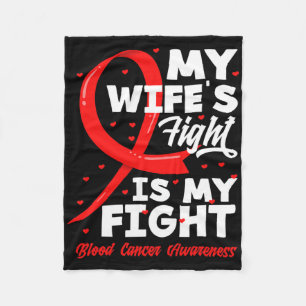 My Wife's Fight Is My Fight Blood Cancer Awareness Fleece Blanket