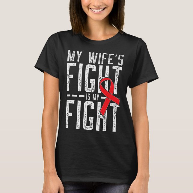 My Wife's Fight is My Fight Blood Cancer Awareness T-Shirt (Front)